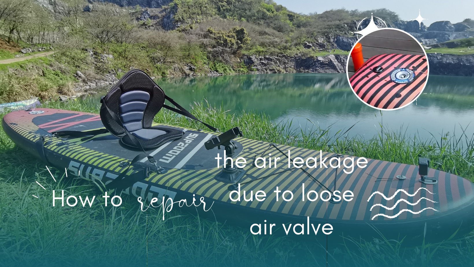 How to repair the air leakage due to loose air valve? - Supzoom Paddle Board Manual