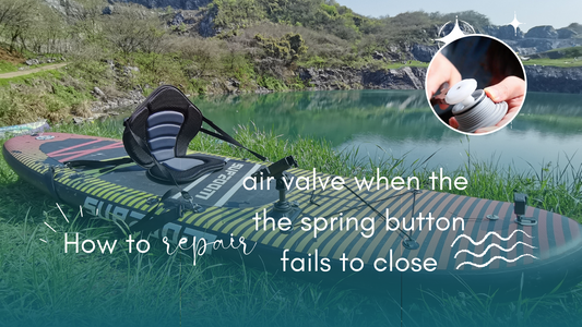 How to repair air valve when the  the spring button fails to close? -  Supzoom Paddle Board Manual